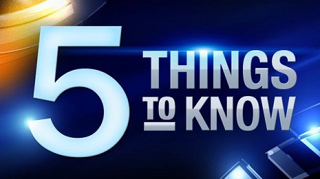 5 things you need to know Monday